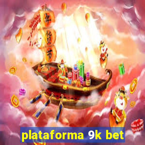 plataforma 9k bet